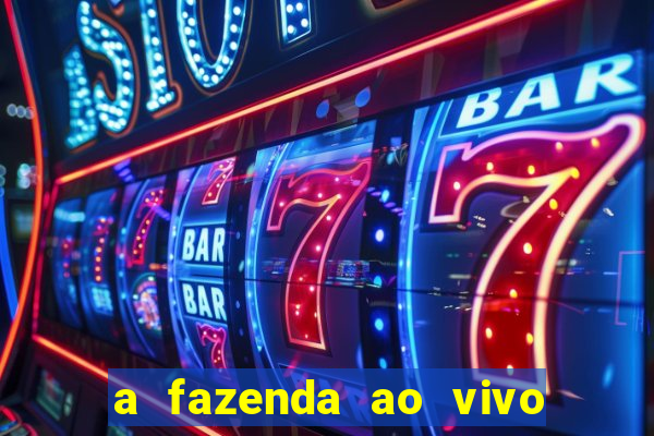 a fazenda ao vivo mega canais